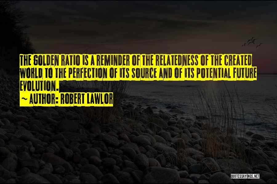 Golden Ratio Quotes By Robert Lawlor