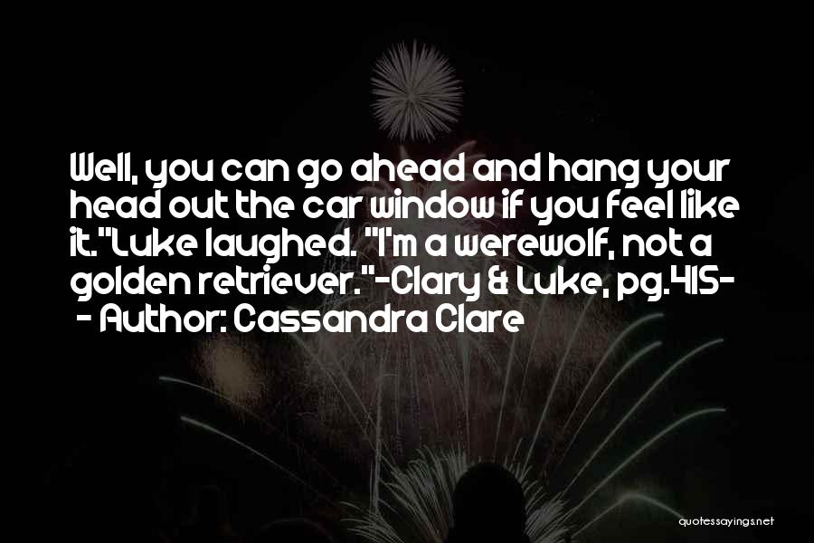 Golden Retriever Quotes By Cassandra Clare