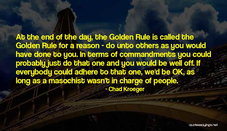 Golden Rule Do Unto Other Quotes By Chad Kroeger