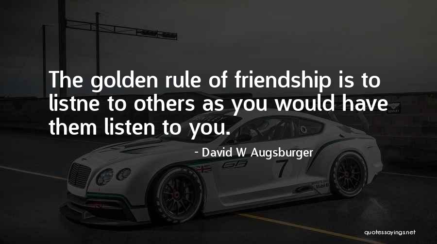 Golden Rule Do Unto Other Quotes By David W Augsburger