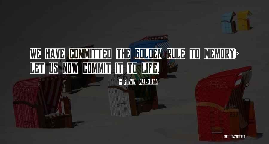 Golden Rule Do Unto Other Quotes By Edwin Markham Golden Rule Do Unto Other Quotes By Edwin Markham