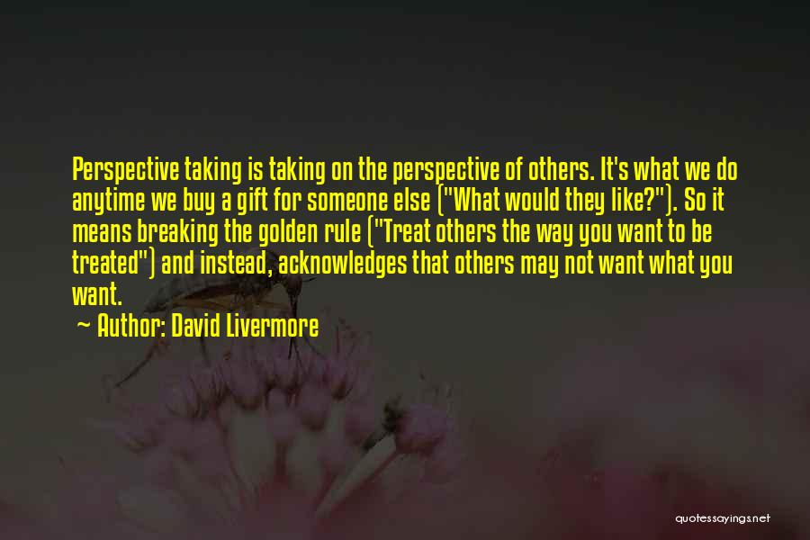 Golden Rule Quotes By David Livermore