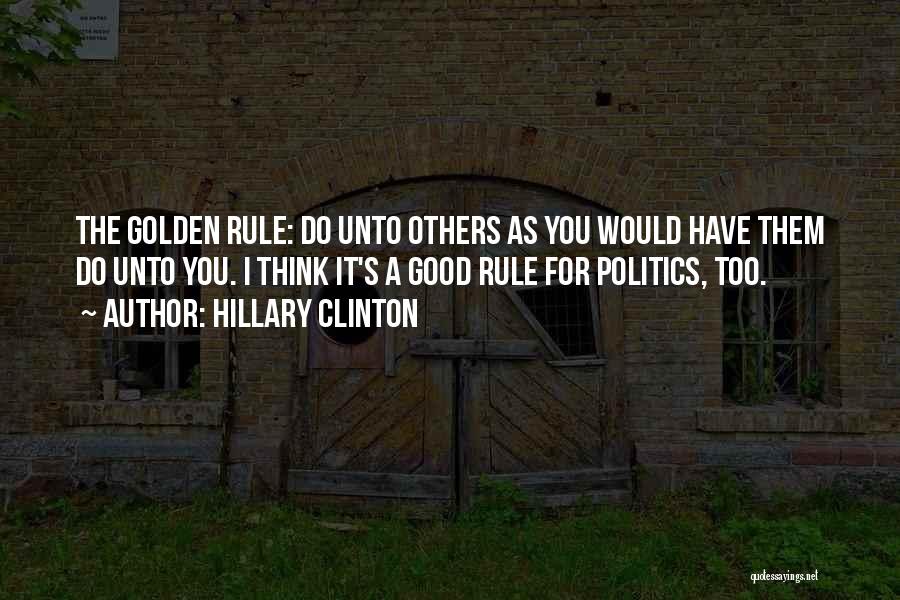 Golden Rule Quotes By Hillary Clinton