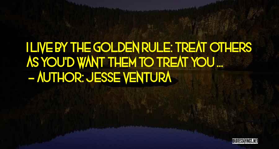 Golden Rule Quotes By Jesse Ventura