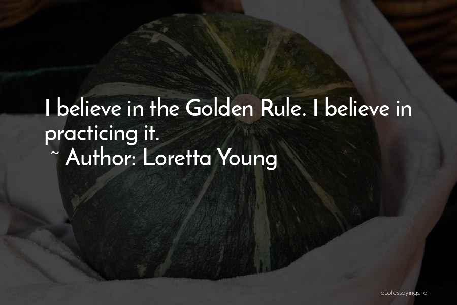Golden Rule Quotes By Loretta Young