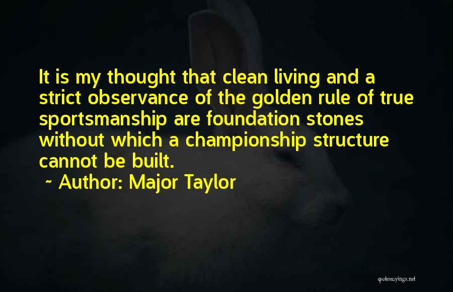Golden Rule Quotes By Major Taylor