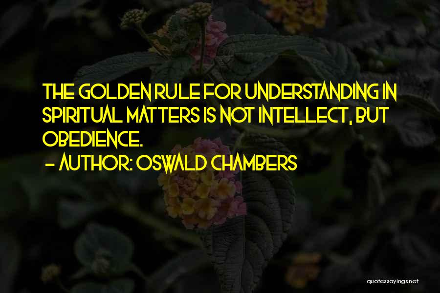 Golden Rule Quotes By Oswald Chambers