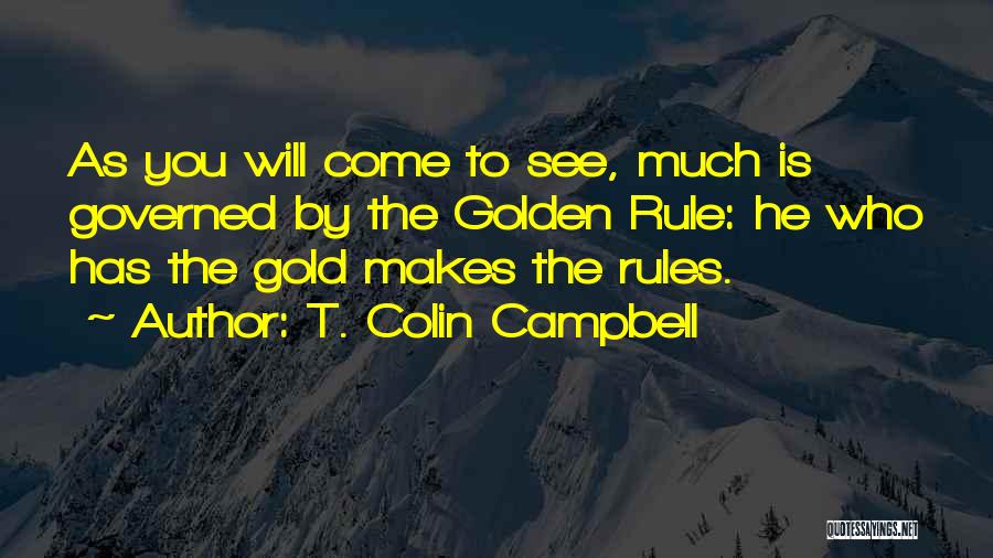 Golden Rule Quotes By T. Colin Campbell