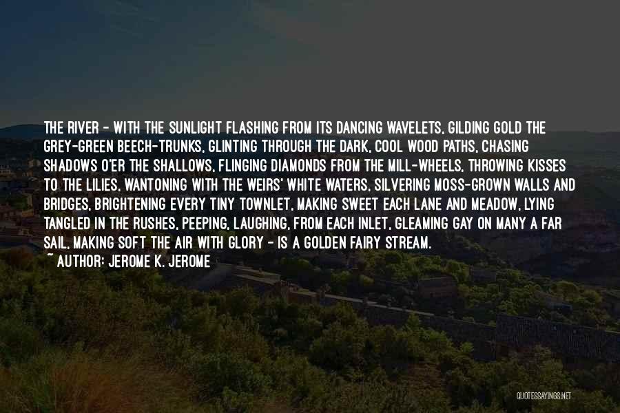 Golden Sunlight Quotes By Jerome K. Jerome