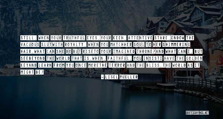 Golden World Quotes By Lisel Mueller Golden World Quotes By Lisel Mueller