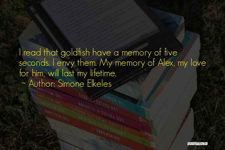 Goldfish Memory Quotes By Simone Elkeles