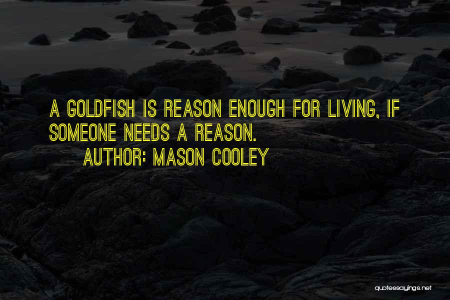 Goldfish Quotes By Mason Cooley