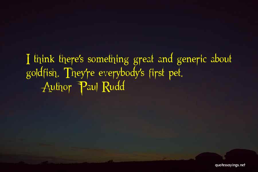 Goldfish Quotes By Paul Rudd