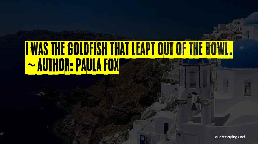 Goldfish Quotes By Paula Fox