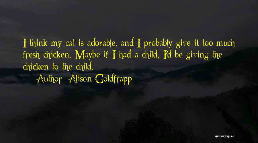 Goldfrapp Quotes By Alison Goldfrapp