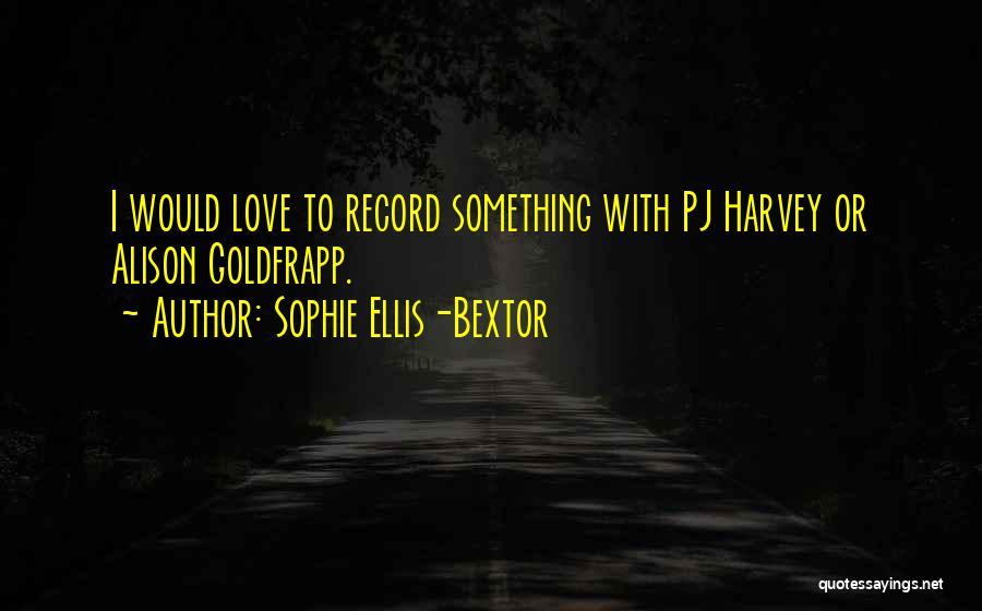 Goldfrapp Quotes By Sophie Ellis-Bextor