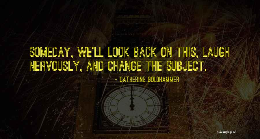 Goldhammer Quotes By Catherine Goldhammer Goldhammer Quotes By Catherine Goldhammer
