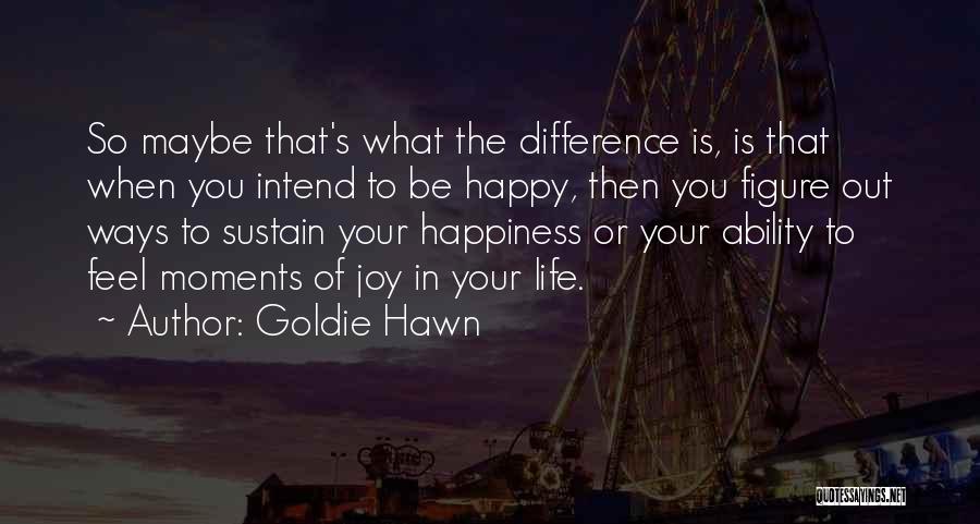 Goldie Hawn Quotes 1599801