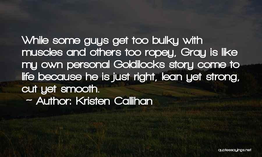 Goldilocks Story Quotes By Kristen Callihan