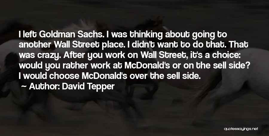 Goldman Sachs Quotes By David Tepper