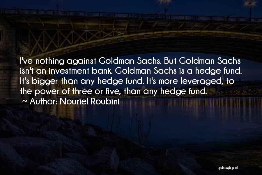 Goldman Sachs Quotes By Nouriel Roubini