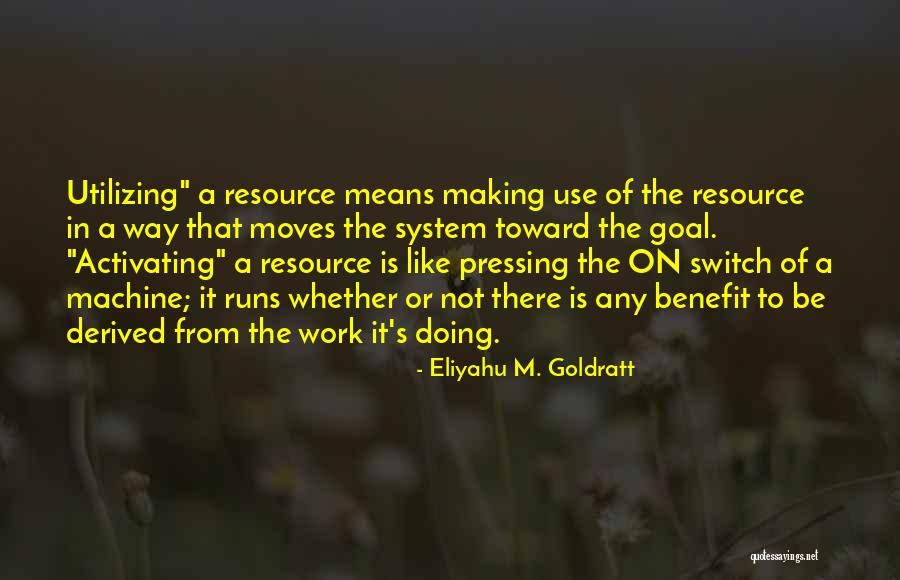 Goldratt Quotes By Eliyahu M. Goldratt Goldratt Quotes By Eliyahu M. Goldratt