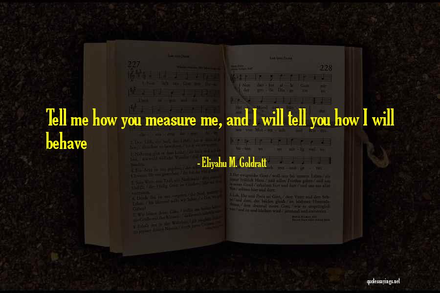 Goldratt Quotes By Eliyahu M. Goldratt Goldratt Quotes By Eliyahu M. Goldratt