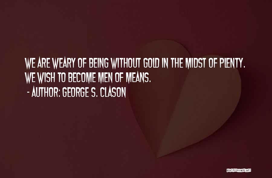 Gold's Quotes By George S. Clason