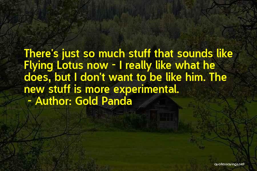 Gold's Quotes By Gold Panda