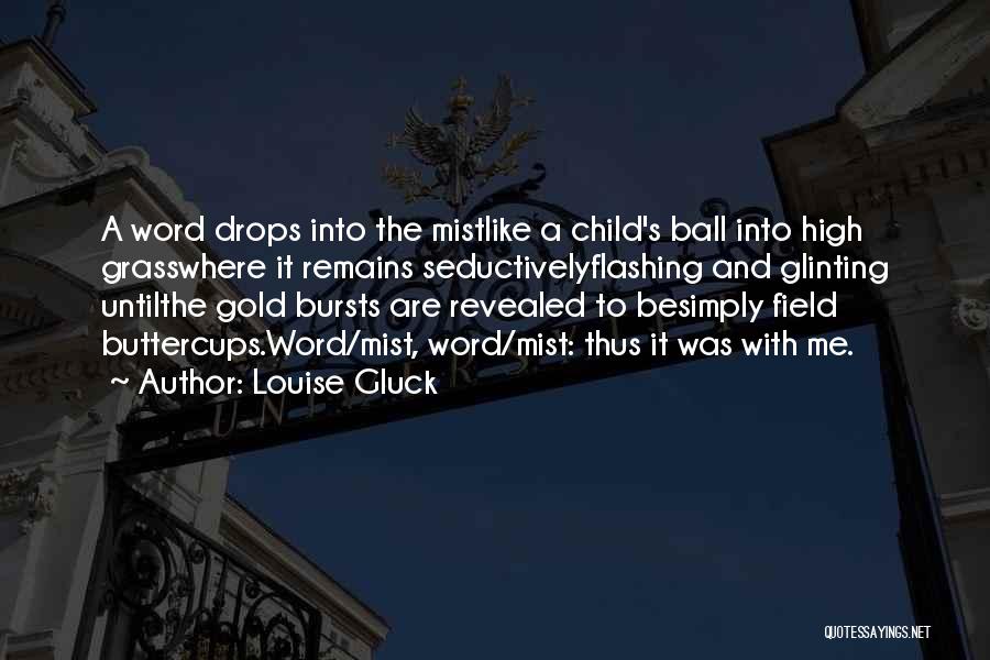 Gold's Quotes By Louise Gluck