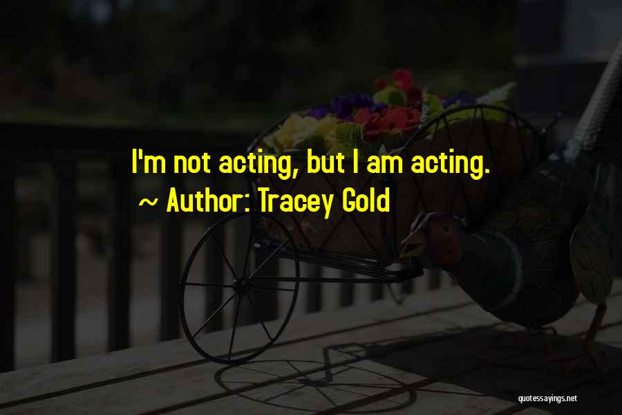 Goldschmidt Wine Quotes By Tracey Gold