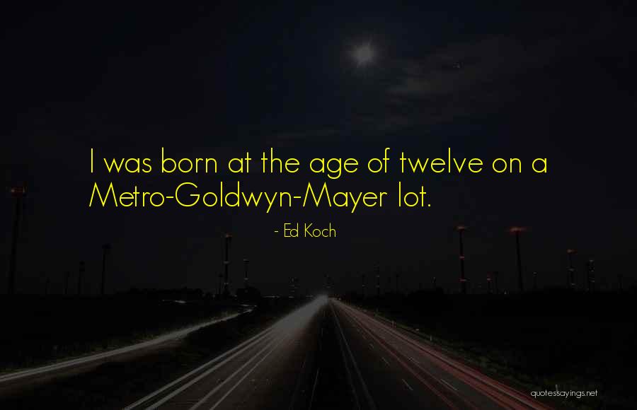 Goldwyn Mayer Quotes By Ed Koch Goldwyn Mayer Quotes By Ed Koch