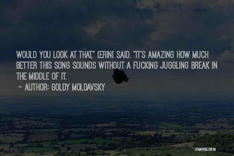 Goldy Moldavsky Quotes 628980