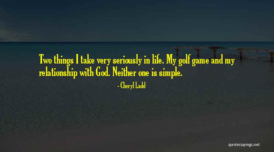 Golf And God Quotes By Cheryl Ladd Golf And God Quotes By Cheryl Ladd