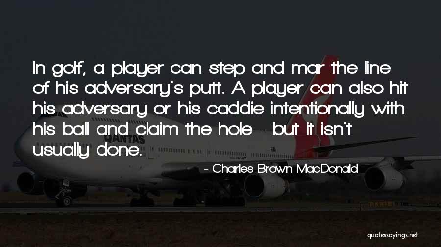Golf Caddie Quotes By Charles Brown MacDonald Golf Caddie Quotes By Charles Brown MacDonald