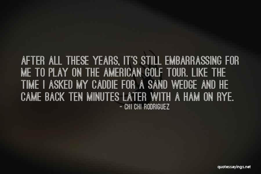 Golf Caddie Quotes By Chi Chi Rodriguez Golf Caddie Quotes By Chi Chi Rodriguez