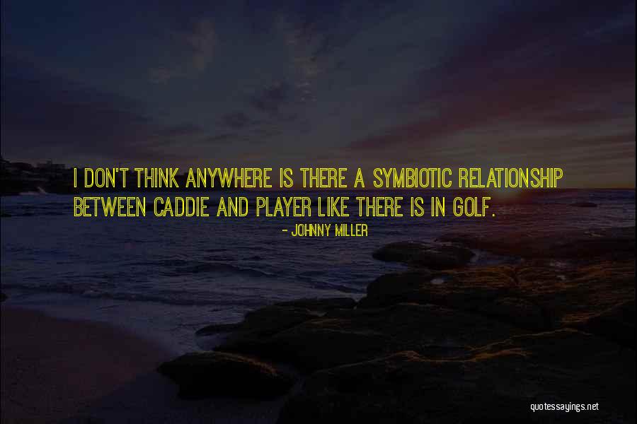 Golf Caddie Quotes By Johnny Miller Golf Caddie Quotes By Johnny Miller