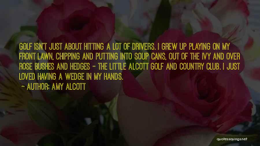 Golf Club Quotes By Amy Alcott
