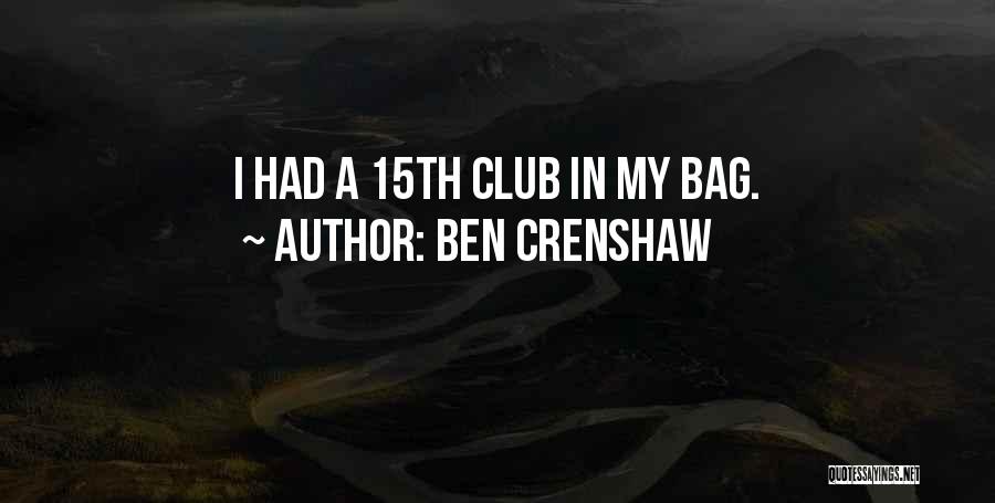 Golf Club Quotes By Ben Crenshaw