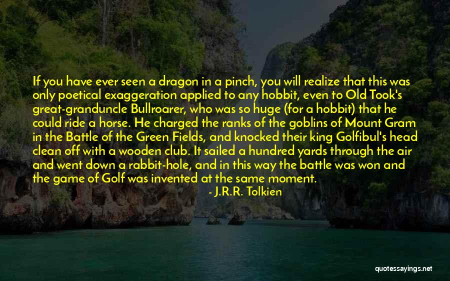 Golf Club Quotes By J.R.R. Tolkien