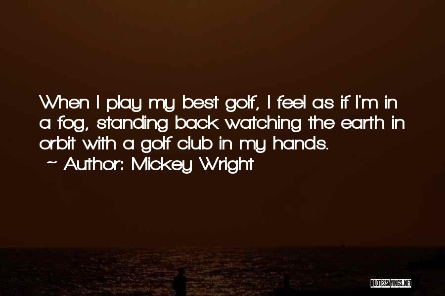 Golf Club Quotes By Mickey Wright