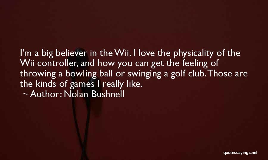 Golf Club Quotes By Nolan Bushnell