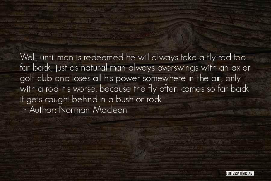 Golf Club Quotes By Norman Maclean