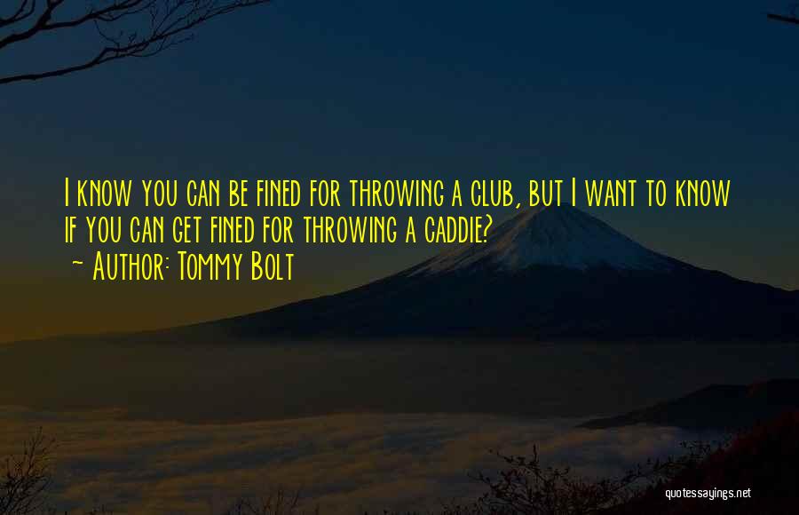 Golf Club Quotes By Tommy Bolt