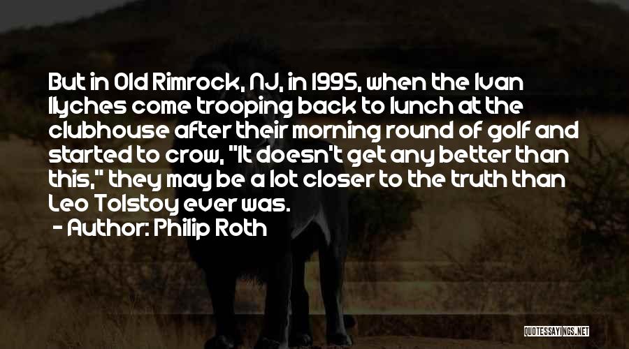 Golf Clubhouse Quotes By Philip Roth