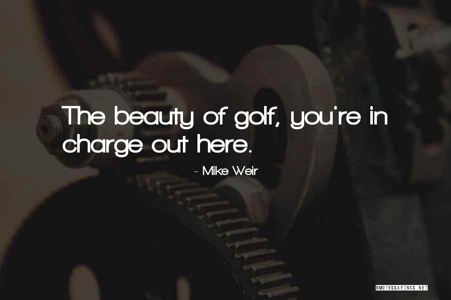 Golf Course Beauty Quotes By Mike Weir