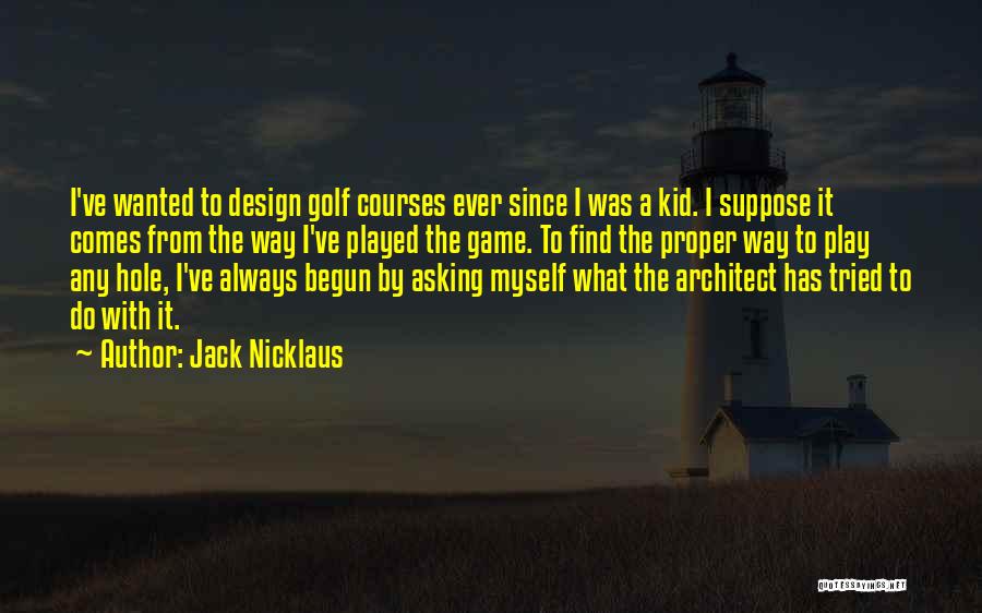 Golf Course Design Quotes By Jack Nicklaus