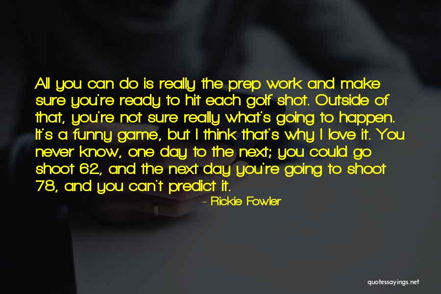 Golf Course Funny Quotes By Rickie Fowler