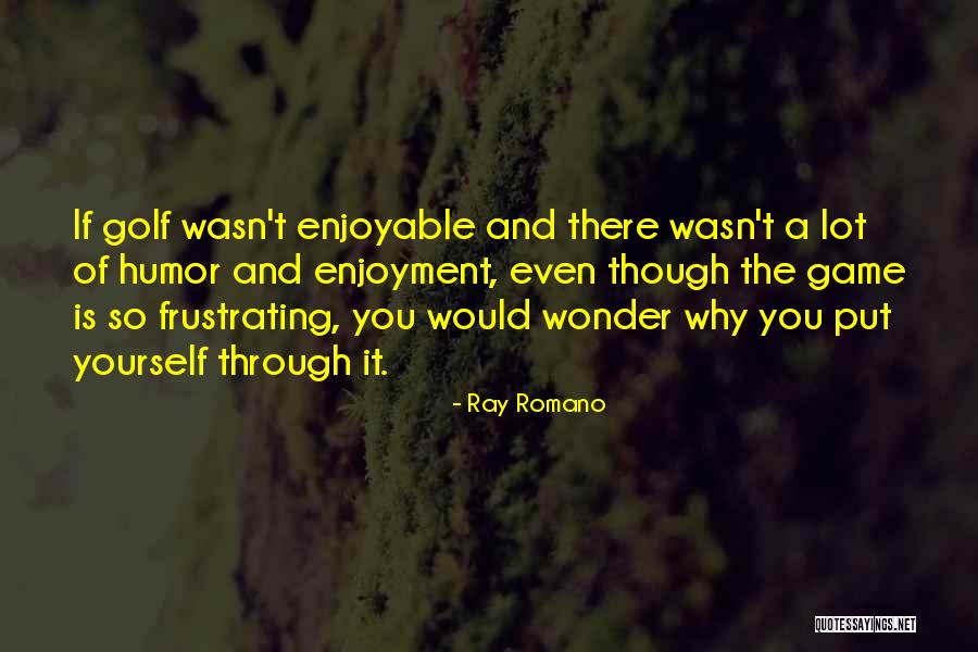 Golf Frustrating Quotes By Ray Romano