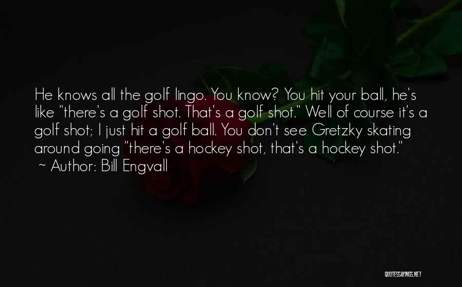 Golf Funny Quotes By Bill Engvall